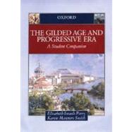 The Gilded Age & Progressive Era A Student Companion by Perry, Elisabeth Israels; Smith, Karen Manners, 9780195156706