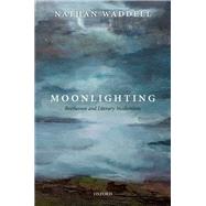 Moonlighting Beethoven and Literary Modernism by Waddell, Nathan, 9780198816706