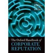The Oxford Handbook of Corporate Reputation by Barnett, Michael L.; Pollock, Timothy G., 9780199596706