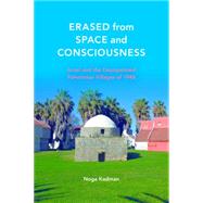 Erased from Space and Consciousness by Kadman, Noga; Yiftachel, Oren; Reider, Dimi; Neiman, Ofer (CON), 9780253016706