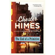 The End of a Primitive A Novel by Himes, Chester, 9780593686706