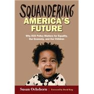 Squandering America's Future by Ochshorn, Susan; Kirp, David L., 9780807756706