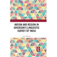 Nation and Region in Griersons Linguistic Survey of India by Majeed; Javed, 9781138556706