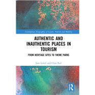 Authentic and Inauthentic Places in Tourism: From Heritage Sites to Theme Parks by Lovell; Jane, 9781138936706