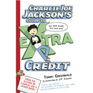 Charlie Joe Jackson's Guide to Extra Credit by Greenwald, Tommy; Coovert, J.  P., 9781250016706