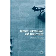 Privacy, Surveillance And Public Trust by Neyland, Daniel, 9781403946706