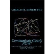 Communicate Clearly Now! by Demers, Charles R., Ph.d., 9781451536706