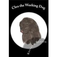 Cleo the Working Dog by Benson, Roseann, 9781453756706