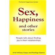 Sex, Happiness and Other Stories by Baena, Rodrigo; Wilsey-gopp, Ariel, 9781502876706