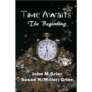 Time Awaits by Grier, John M.; Grier, Susan N., 9781505396706