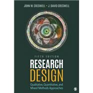Research Design: Qualitative, Quantitative, and Mixed Methods Approaches by Creswell, John W.; Creswell, J. David, 9781506386706