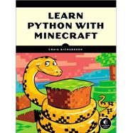 Learn to Program with Minecraft Transform Your World with the Power of Python by Richardson, Craig, 9781593276706