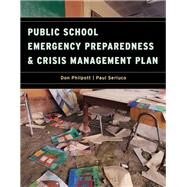 Public School Emergency Preparedness and Crisis Management Plan by Philpott, Don; Serluco, Paul, 9781605906706