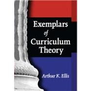 Exemplars of Curriculum Theory by Ellis, Arthur K., 9781930556706