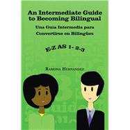 An Intermediate Guide to Becoming Bilingual by Hernandez, Ramona, 9781984566706