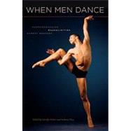 When Men Dance Choreographing Masculinities Across Borders by Fisher, Jennifer; Shay, Anthony, 9780195386707