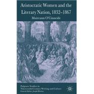 Aristocratic Women and the Literary Nation, 1832-1867 by O'Cinneide, Muireann, 9780230546707