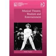 Musical Theatre, Realism and Entertainment by Taylor,Millie, 9780754666707
