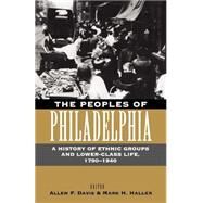 The Peoples of Philadelphia by Davis, Allen F.; Haller, Mark H., 9780812216707