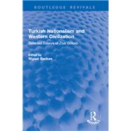 Turkish Nationalism and Western Civilization by Ziya G�kalp, 9781032996707