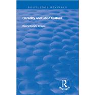 Heredity and Child Culture by Chapin,Henry Dwight, 9781138616707