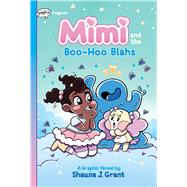 Mimi and the Boo-Hoo Blahs: A Graphix Chapters Book (Mimi #2) by Grant, Shauna J.; Grant, Shauna J., 9781338766707