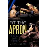 At the Apron : A Night at the Fights by North, Michael, 9781462036707