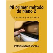 Mi Primer Mtodo De Piano by Garca Vargas, Patricia, 9781508426707