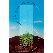 Every Arc Bends Its Radian by De La Pava, Sergio, 9781668056707