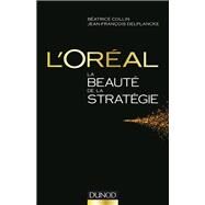 L'Oral, La beaut de la stratgie by Batrice Collin; Jean-Franois Delplancke, 9782100726707