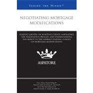 Negotiating Mortgage Modifications : Leading Lawyers on Navigating the Negotiation Process and Understanding the Impact of the Current Lending Climate on Mortgage Modifications (Inside the Minds) by Rosen, Eric A., 9780314926708