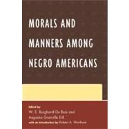 Morals and Manners Among Negro Americans by Du Bois, W. E. Burghardt; Dill, Augustus; Wortham, Robert A., 9780739116708