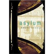 Asylum by Alexis, Andre, 9780771006708