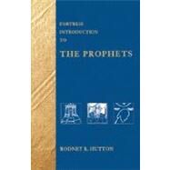 Fortress Introduction to the Prophets by Hutton, Rodney R., 9780800636708