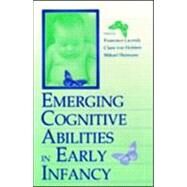 Emerging Cognitive Abilities in Early Infancy by Lacerda, Francisco; von Hofsten, Claes; Heimann, Mikael; Heimann, Mikael, 9780805826708