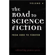 The Road to Science Fiction: From Here to Forever by Gunn, James, 9780810846708