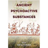 Ancient Psychoactive Substances by Fitzpatrick, Scott M., 9780813056708