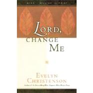 Lord, Change Me by Christenson, Evelyn Carol; Blake, Viola, 9780981746708