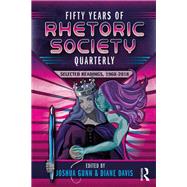 Fifty Years of Rhetoric Society Quarterly: Selected Readings, 1968-2018 by Gunn; Joshua, 9781138086708