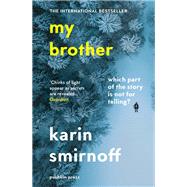 My Brother A Novel by Smirnoff, Karin; Paterson, Anna, 9781782276708