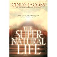 The Supernatural Life by Jacobs, Cindy, 9780800796709