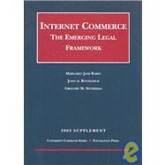 Internet Commerce: The Emerging Legal Framework 2003 by Radin, Margaret Jane; Rothchild, John A.; Silverman, Gregory M., 9781587786709