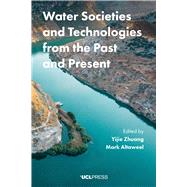 Water Societies and Technologies from the Past and Present by Zhuang, Yijie; Altaweel, Mark, 9781911576709