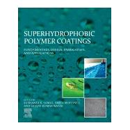 Superhydrophobic Polymer Coatings by Samal, Sushanta; Mohanty, Smita; Nayak, Sanjay Kumar, 9780128166710