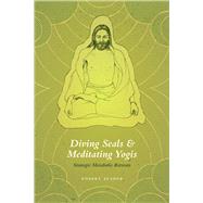 Diving Seals and Meditating Yogis by Elsner, Robert, 9780226246710