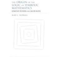 The Origin of the Logic of Symbolic Mathematics by Hopkins, Burt C., 9780253356710