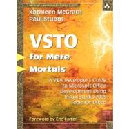 VSTO for Mere Mortals A VBA Developer's Guide to Microsoft Office Development Using Visual Studio 2005 Tools for Office by McGrath, Kathleen; Stubbs, Paul, 9780321426710