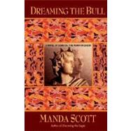 Dreaming the Bull by SCOTT, MANDA, 9780385336710