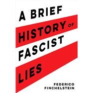 A Brief History of Fascist Lies by Finchelstein, Federico, 9780520346710