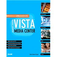 Unleashing Microsoft Windows Vista Media Center by Soper, Mark Edward, 9780789736710